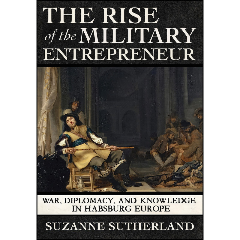 کتاب The Rise of the Military Entrepreneur اثر Suzanne Sutherland انتشارات Cornell University Press کتاب The Rise of the Military Entrepreneur اثر Suzanne Sutherland انتشارات Cornell University Press