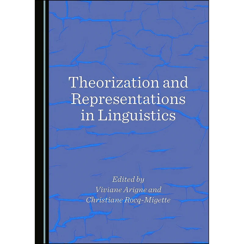 کتاب Theorization and Representations in Linguistics اثر جمعي از نويسندگان انتشارات Cambridge Scholars Publishing