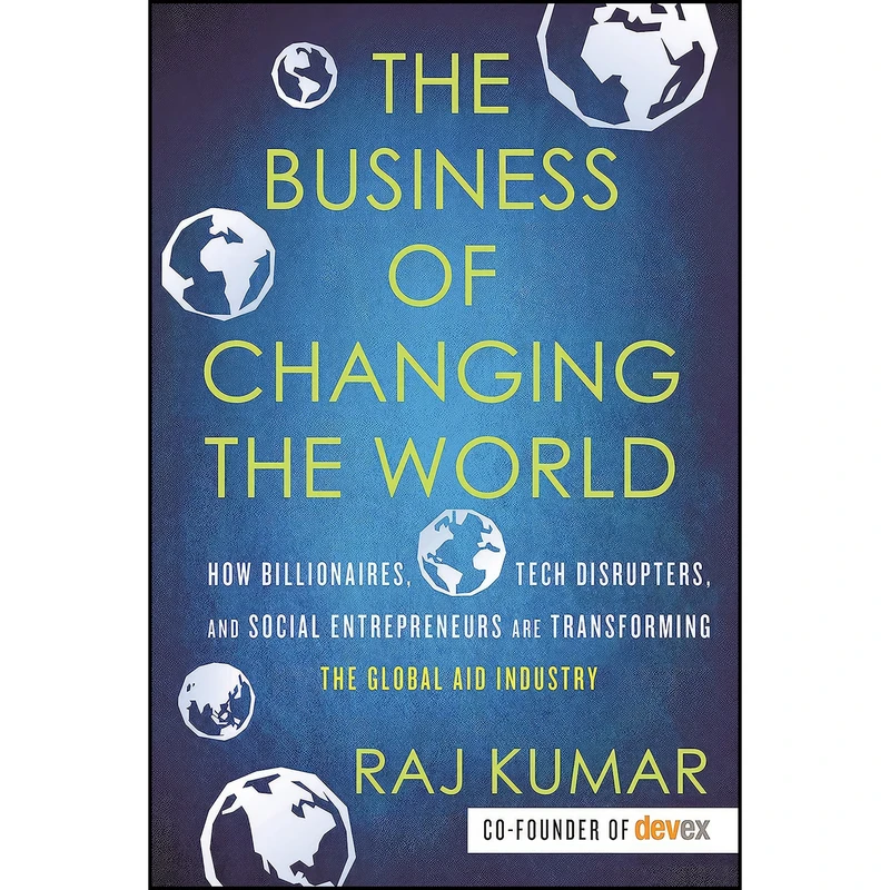 کتاب The Business of Changing the World اثر Raj Kumar انتشارات Beacon Press