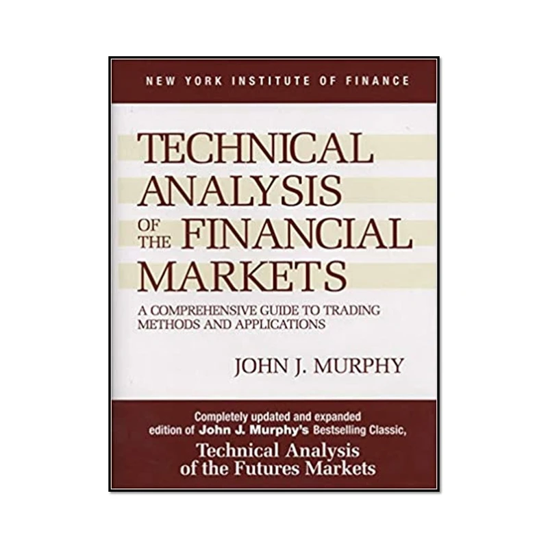 کتاب Technical Analysis of the Financial Markets اثر John J. Murphy  انتشارات مؤلفین طلایی 