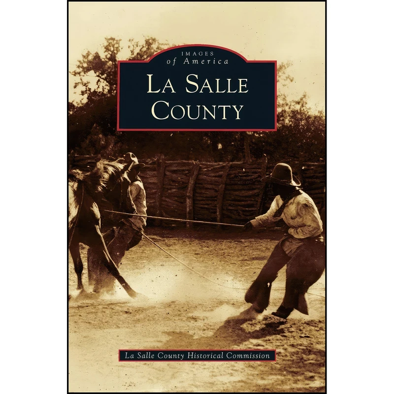 کتاب La Salle County اثر جمعي از نويسندگان انتشارات Arcadia Publishing Library Editions