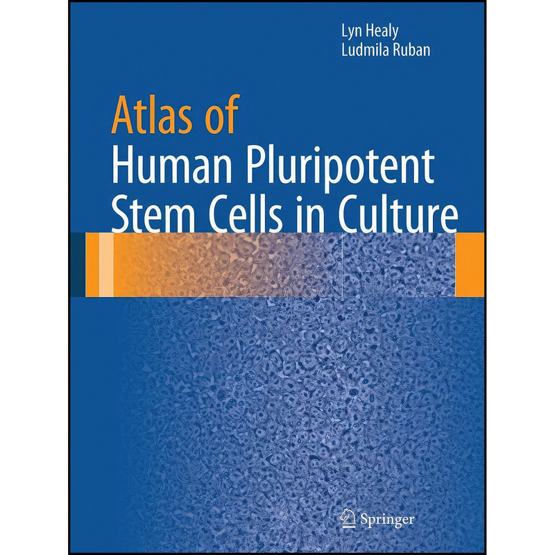 کتاب Atlas of Human Pluripotent Stem Cells in Culture اثر Lyn Healy and Ludmila Ruban انتشارات Springer کتاب Atlas of Human Pluripotent Stem Cells in Culture اثر Lyn Healy and Ludmila Ruban انتشارات Springer
