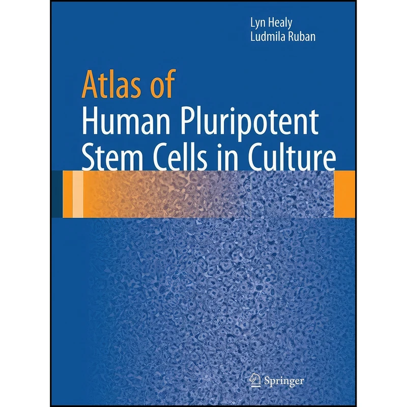 کتاب Atlas of Human Pluripotent Stem Cells in Culture اثر Lyn Healy and Ludmila Ruban انتشارات Springer