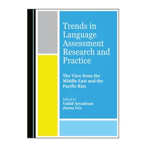 کتاب Trends in Language Assessment Research and Practice: The View from the Middle East and the Pacific Rim اثر Vahid Aryadoust انتشارات Cambridge Scholars Publishing