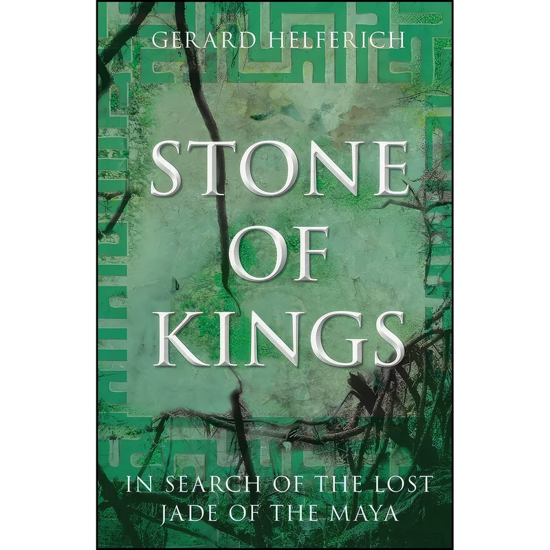کتاب Stone of Kings اثر Gerard Helferich انتشارات Lyons Press