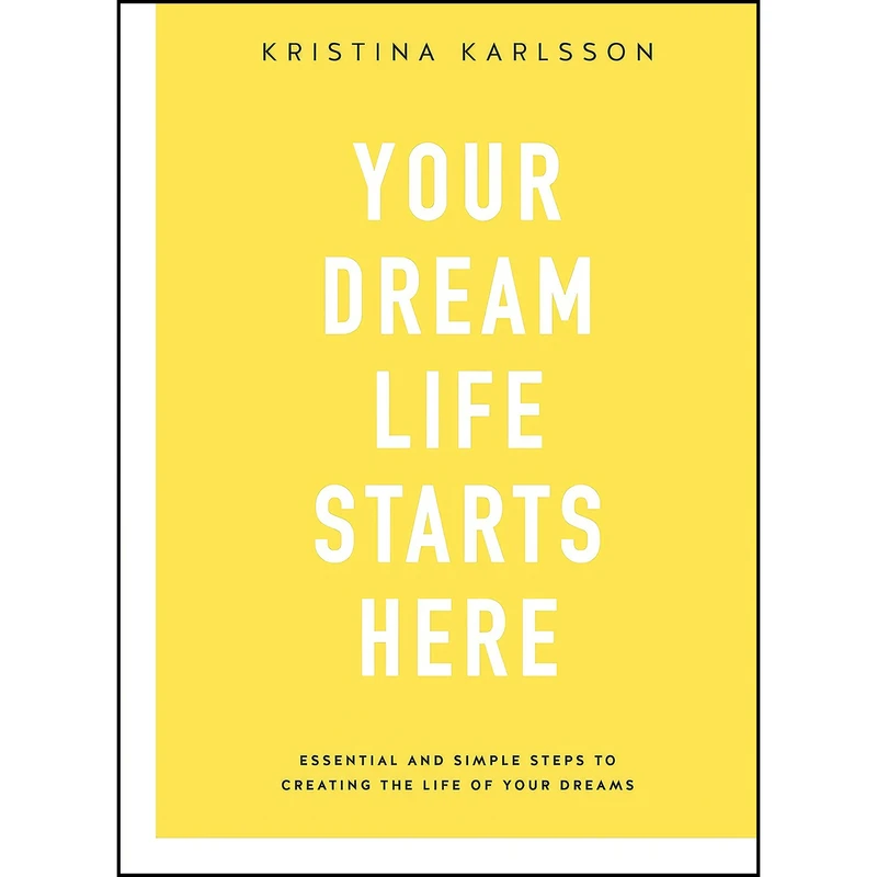 کتاب Your Dream Life Starts Here اثر Kristina Karlsson انتشارات kikki.K