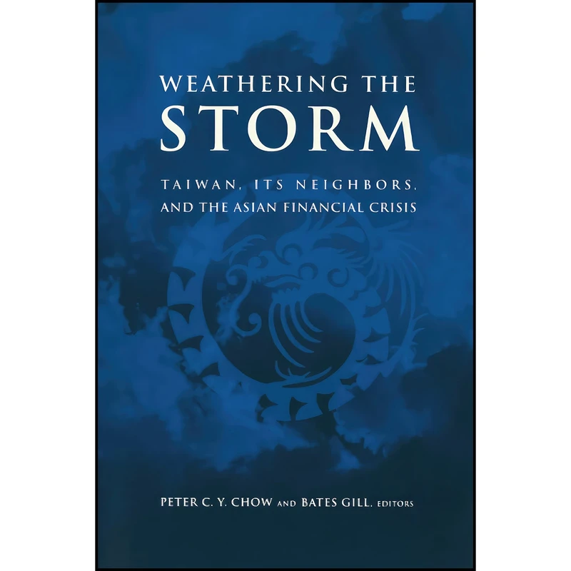 کتاب Weathering the Storm اثر Peter C. Y. Chow and Bates Gill انتشارات Brookings Institution Press