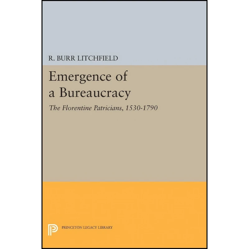 کتاب Emergence of a Bureaucracy اثر R. Burr Litchfield انتشارات Princeton University Press