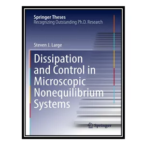 کتاب Dissipation and Control in Microscopic Nonequilibrium Systems اثر Steven J. Large انتشارات مؤلفین طلایی