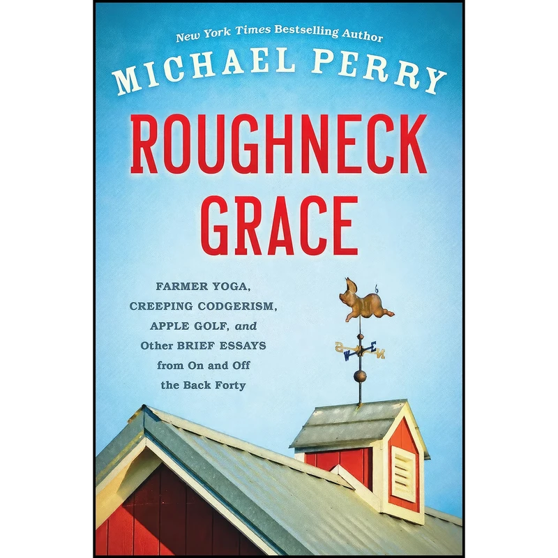 کتاب Roughneck Grace اثر Michael Perry انتشارات Wisconsin Historical Society Press