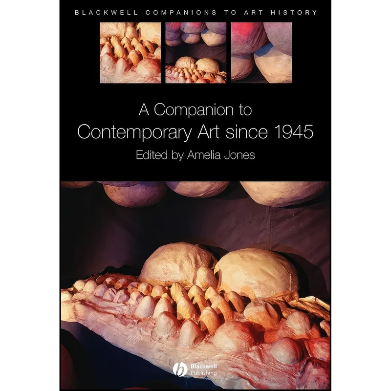 کتاب A Companion to Contemporary Art Since 1945 اثر Amelia Jones and Dana Arnold انتشارات Wiley-Blackwell