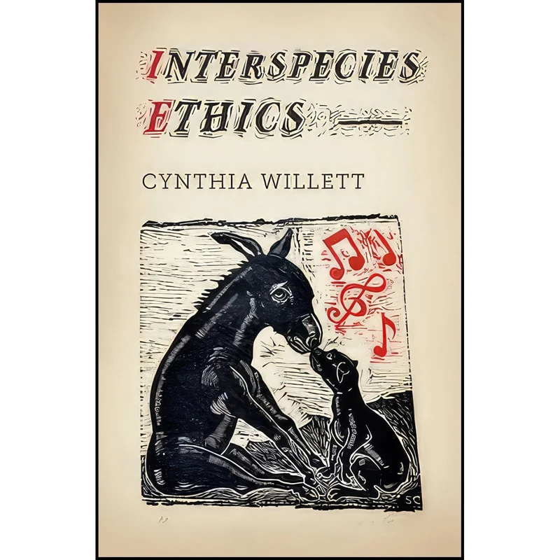 کتاب Interspecies Ethics  اثر Cynthia Willett انتشارات Columbia University Press