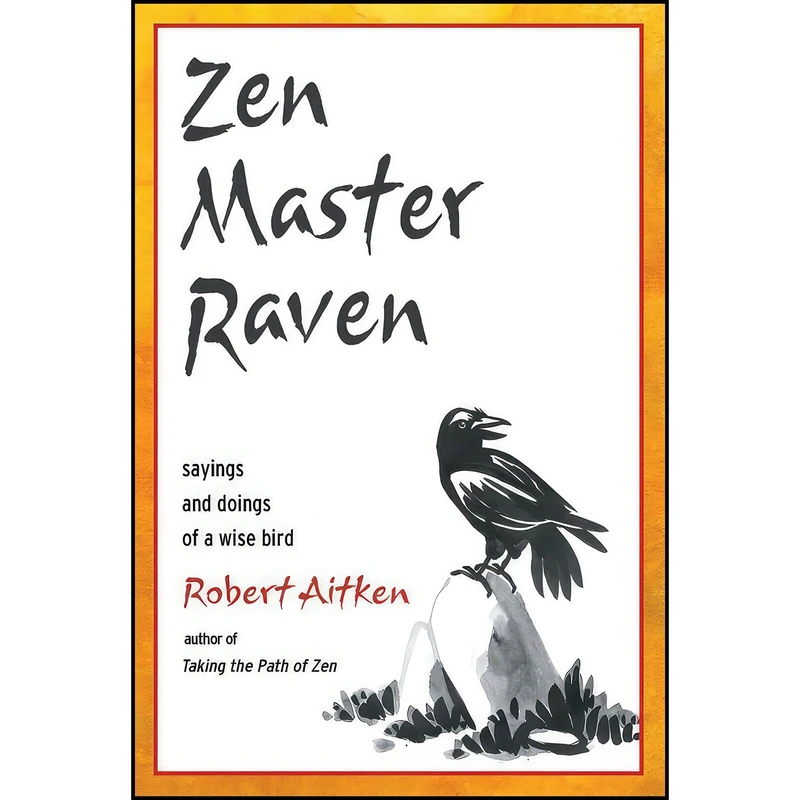 کتاب Zen Master Raven اثر Robert Aitken and Jennifer Rain Crosby انتشارات Tuttle Publishing