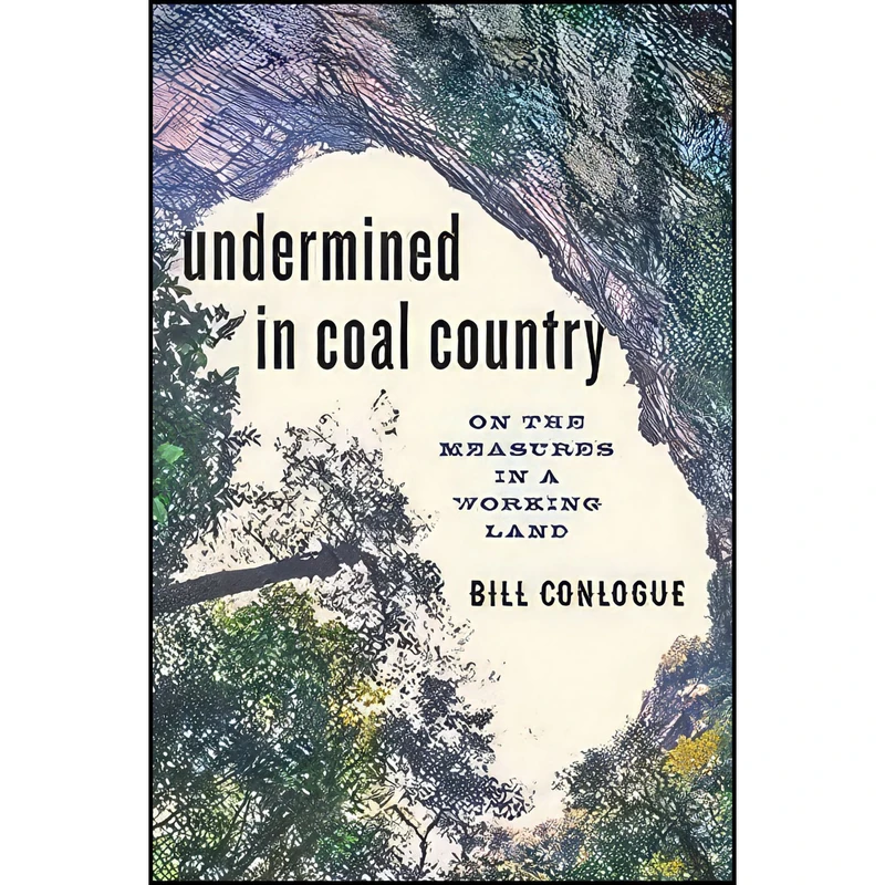 کتاب Undermined in Coal Country اثر Bill Conlogue انتشارات Johns Hopkins University Press
