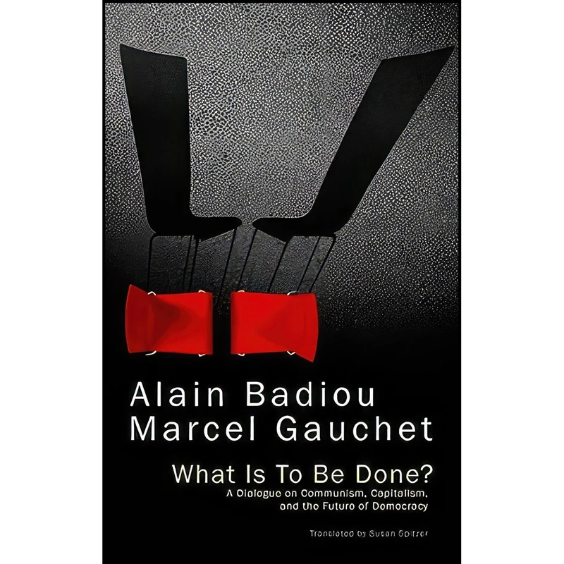 کتاب What Is To Be Done? اثر Alain Badiou and Marcel Gauchet انتشارات Polity