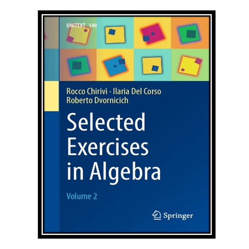 کتاب Selected Exercises in Algebra اثر جمعی از نویسندگان انتشارات مؤلفین طلایی