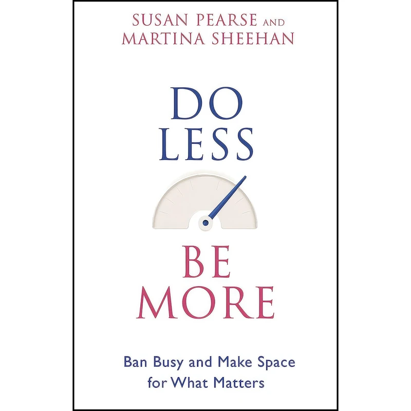 کتاب Do Less Be More اثر Susan Pearse and Martina Sheehan انتشارات Hay House