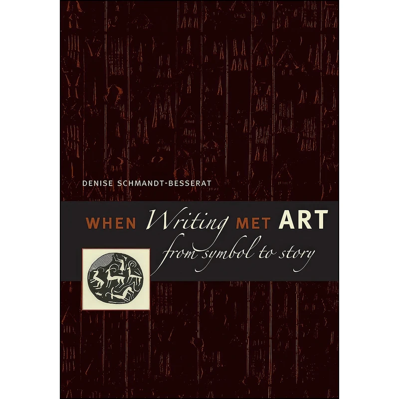 کتاب When Writing Met Art اثر Denise Schmandt-Besserat انتشارات University of Texas Press