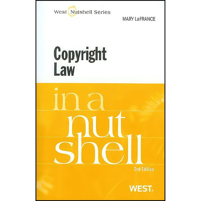کتاب Copyright Law in a Nutshell  اثر Mary LaFrance انتشارات West Academic Publishing