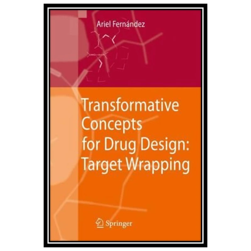 کتاب Transformative Concepts for Drug Design: Target Wrapping اثر Ariel Fernandez انتشارات مؤلفین طلایی
