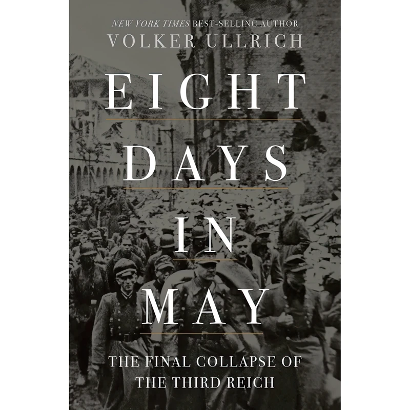 کتاب Eight Days in May اثر Volker Ullrich and Jefferson Chase انتشارات Liveright