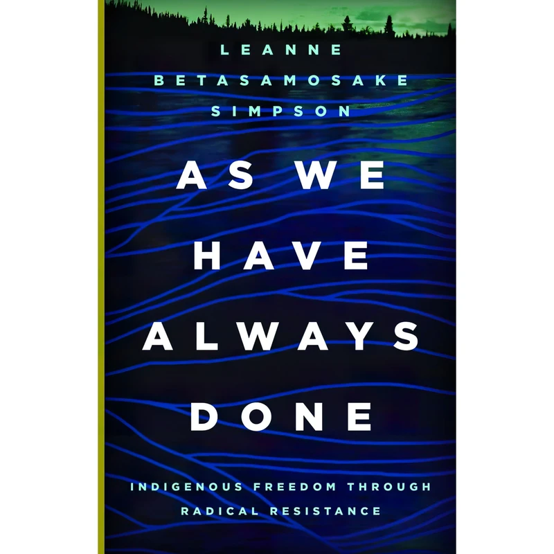 کتاب As We Have Always Done اثر Leanne Betasamosake Simpson انتشارات Univ Of Minnesota Press
