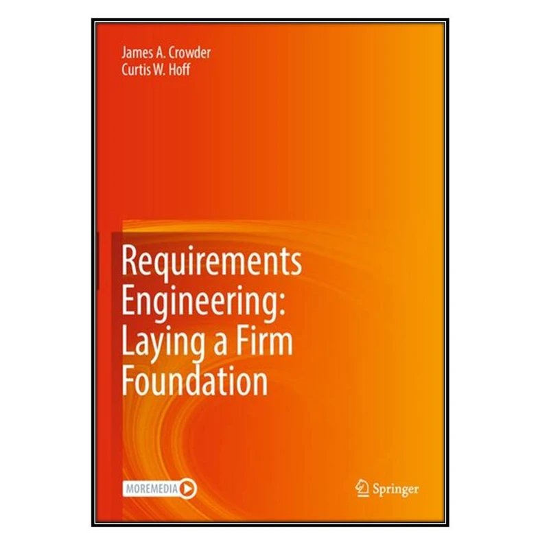   کتاب Requirements Engineering اثر James A. Crowder and Curtis W. Hoff انتشارات مؤلفين طلايي