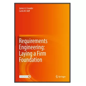   کتاب Requirements Engineering اثر James A. Crowder and Curtis W. Hoff انتشارات مؤلفين طلايي