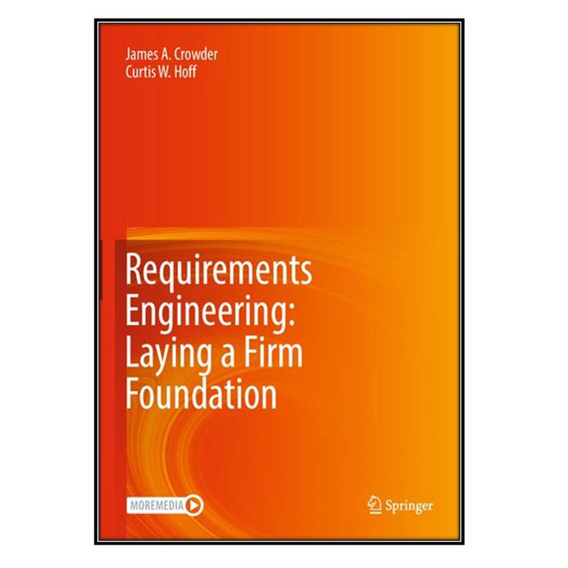  کتاب Requirements Engineering اثر James A. Crowder and Curtis W. Hoff انتشارات مؤلفين طلايي