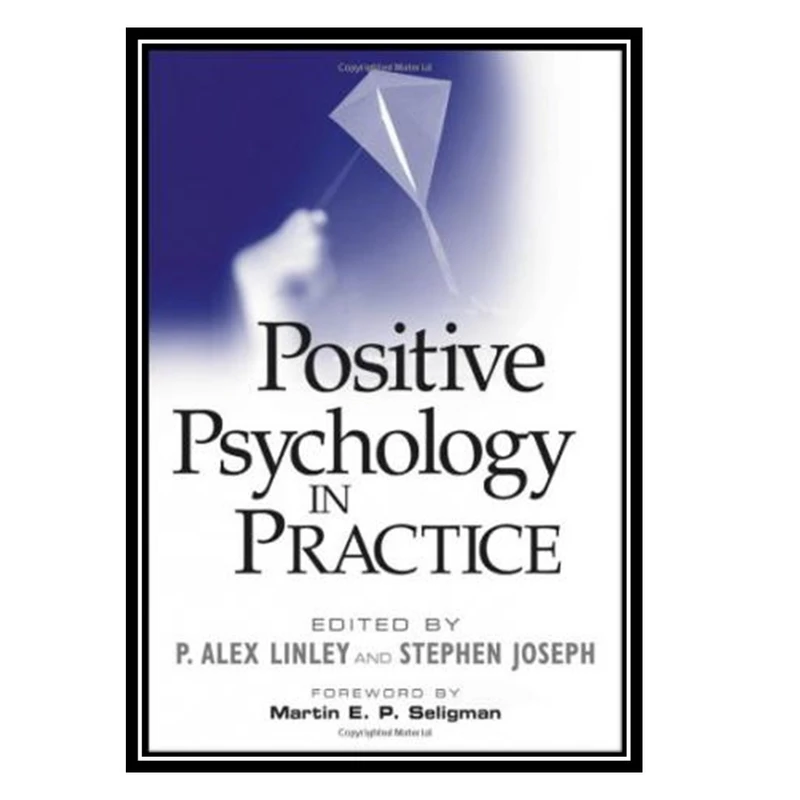 کتاب Positive psychology in practice اثراثر جمعی از نویسندگان انتشارات مؤلفین طلایی