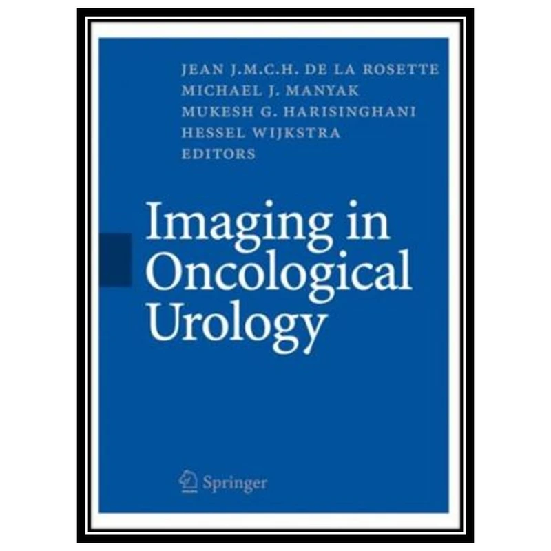 کتاب Imaging in Oncological Urology اثر جمعی از نویسندگان انتشارات مؤلفین طلایی