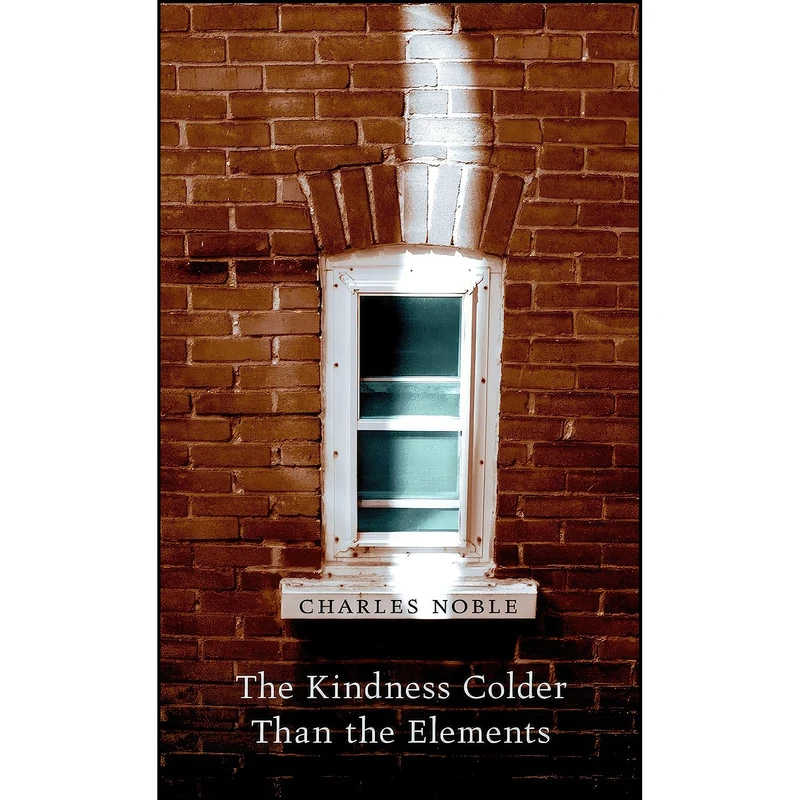 کتاب The Kindness Colder Than the Elements  اثر Charles Noble انتشارات Athabasca University Press