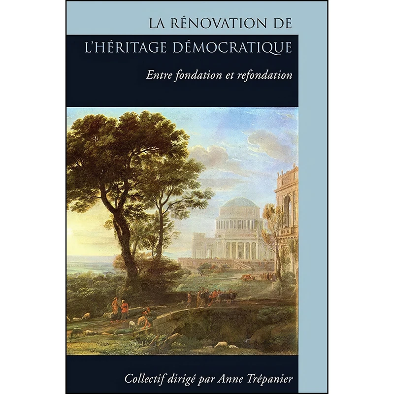 کتاب La Renovation de lHeritage Democratique اثر Anne Trépanier انتشارات University of Ottawa Press