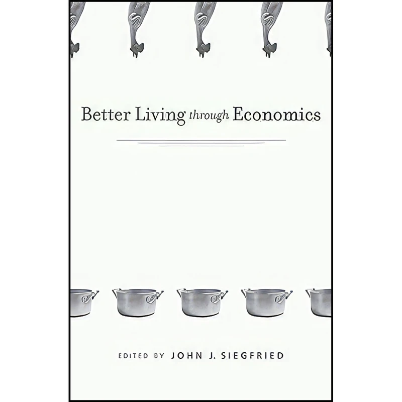 کتاب Better Living through Economics اثر John J. Siegfried انتشارات Harvard University Press