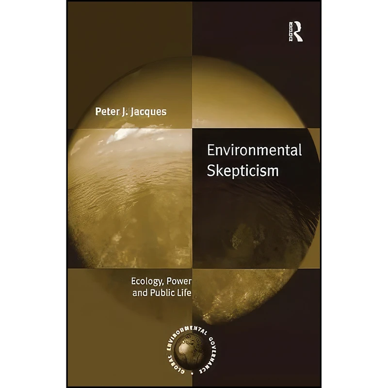 کتاب Environmental Skepticism اثر Peter Jacques انتشارات Routledge