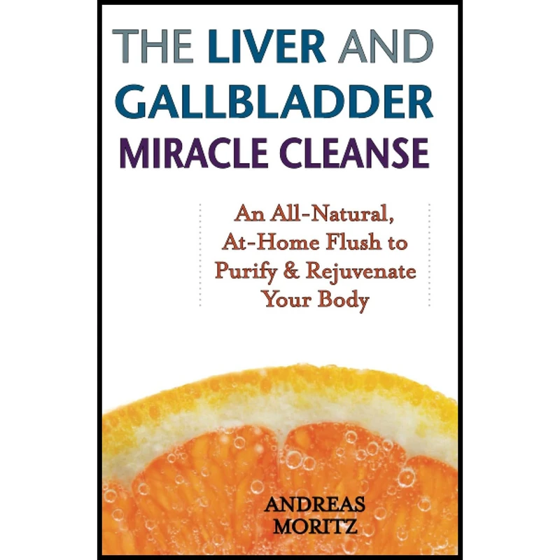کتاب The Liver and Gallbladder Miracle Cleanse اثر Andreas Moritz انتشارات تازه ها