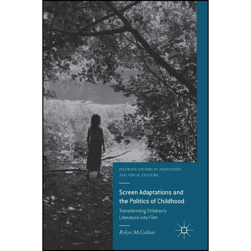 کتاب Screen Adaptations and the Politics of Childhood اثر Robyn McCallum انتشارات Palgrave Macmillan