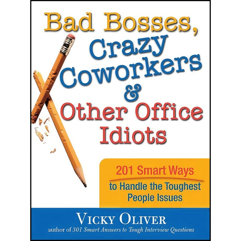 کتاب Bad Bosses, Crazy Coworkers   Other Office Idiots اثر Vicky Oliver انتشارات Sourcebooks