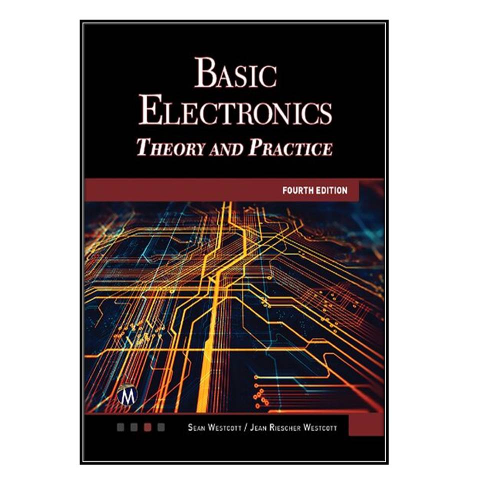  کتاب Basic Electronics اثر Sean Westcott and Jean Riescher Westcott انتشارات مؤلفين طلايي