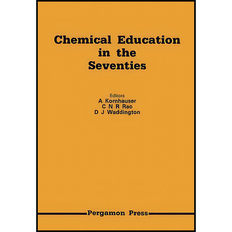 کتاب Chemical Education in the Seventies اثر A. Kornhauser انتشارات تازه ها