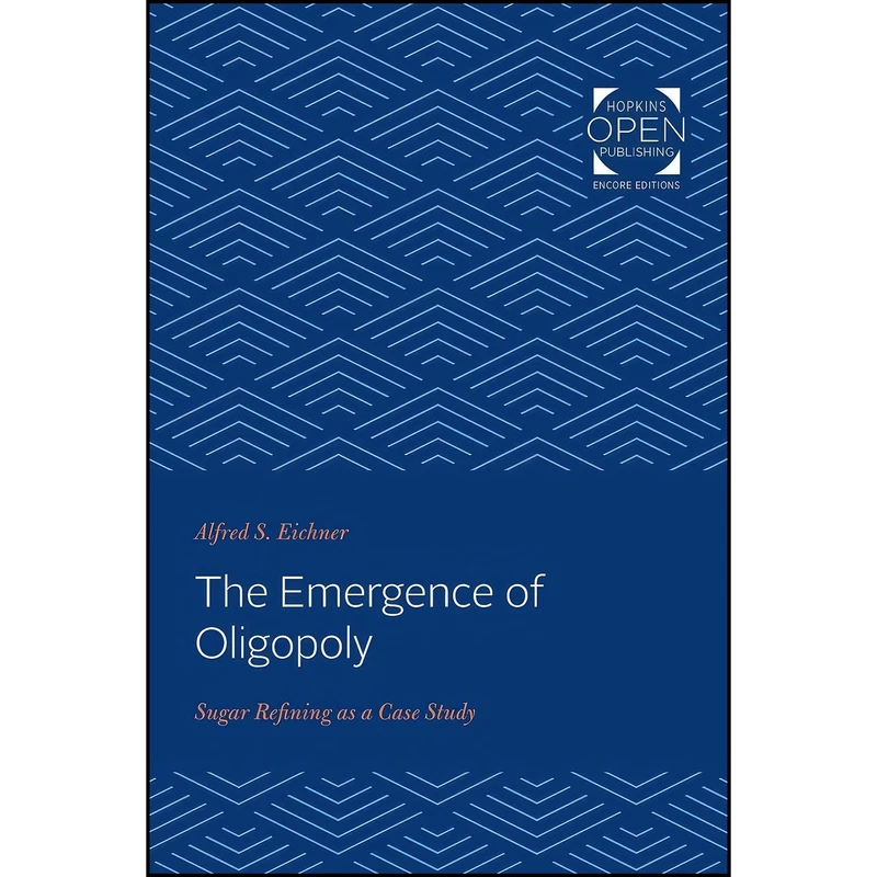کتاب The Emergence of Oligopoly اثر Alfred S. Eichner انتشارات Johns Hopkins University Press