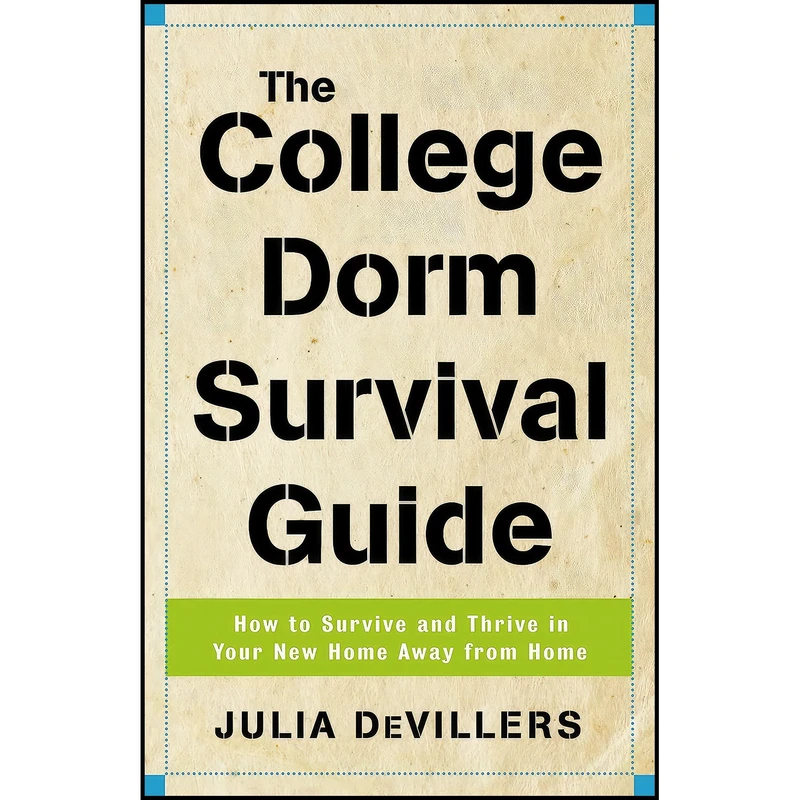 کتاب The College Dorm Survival Guide اثر Julia DeVillers انتشارات Crown