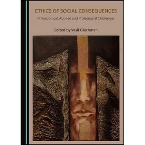 کتاب Ethics of Social Consequences اثر Vasil Gluchman انتشارات Cambridge Scholars Publishing