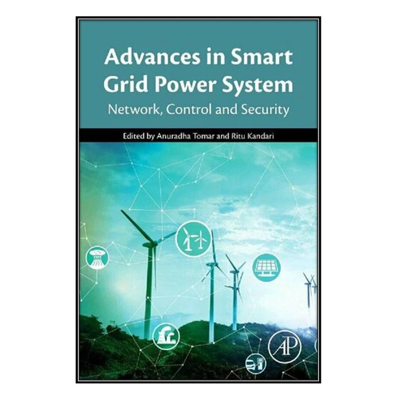  کتاب Advances in Smart Grid Power System اثر Anuradha Tomar and Ritu Kandari انتشارات مؤلفين طلايي