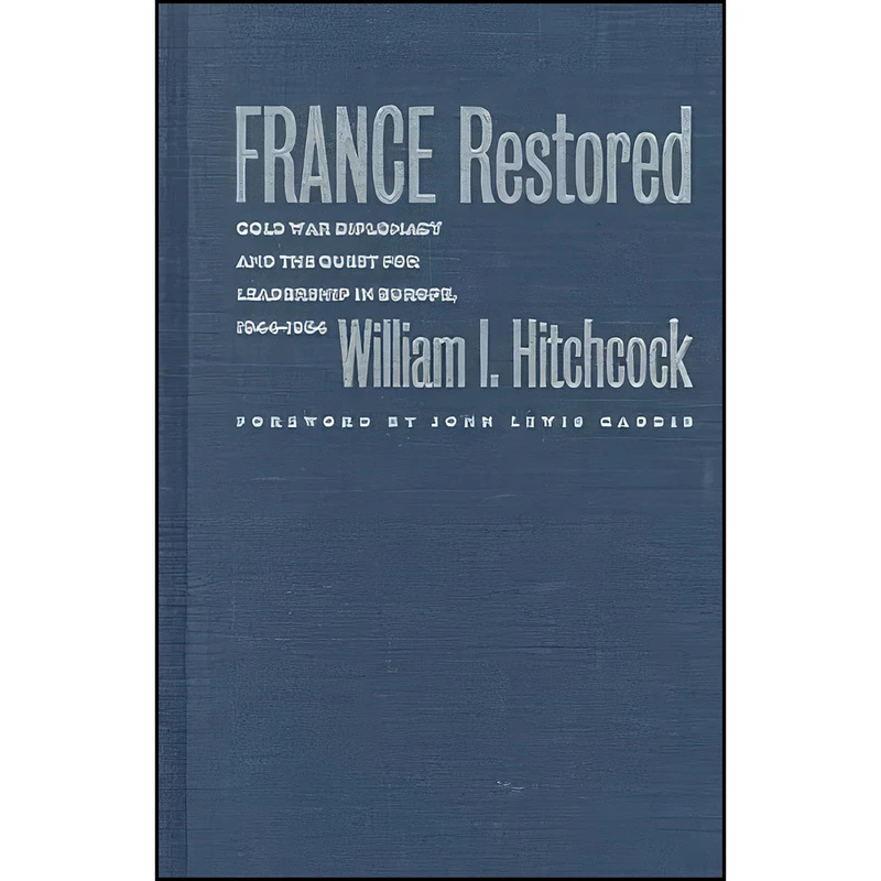 کتاب France Restored اثر William I. Hitchcock انتشارات The University of North Carolina Press