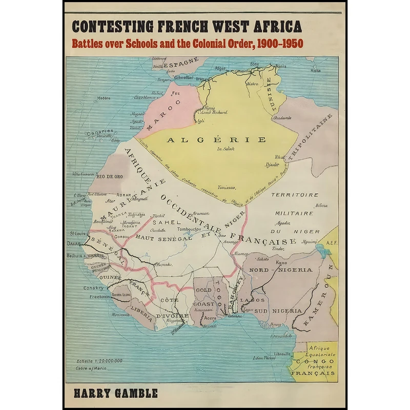 کتاب Contesting French West Africa اثر Harry Gamble انتشارات University of Nebraska Press