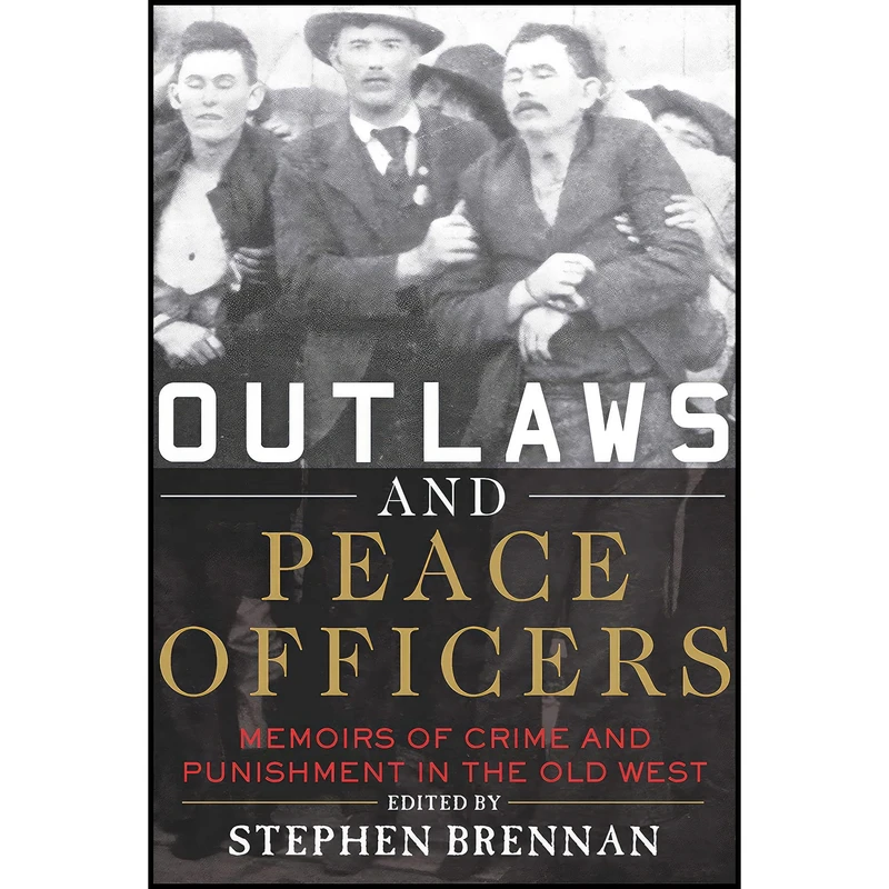کتاب Outlaws and Peace Officers اثر Stephen Brennan انتشارات Skyhorse