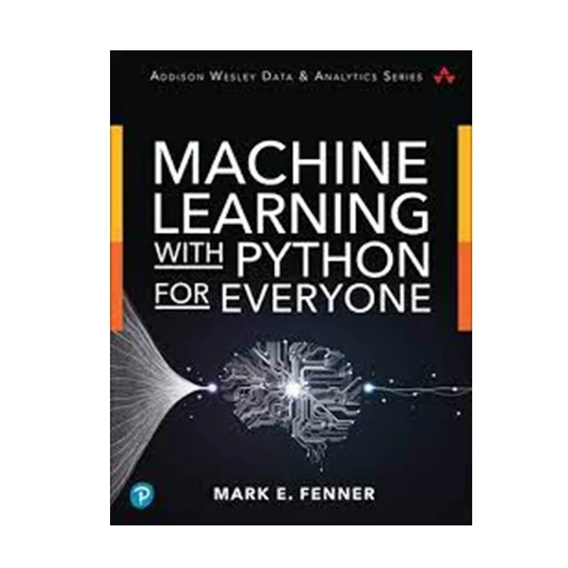 کتاب Machine Learning with Python for Everyone, 1st Edition اثر Mark Fenner انتشارات مؤلفین طلایی
