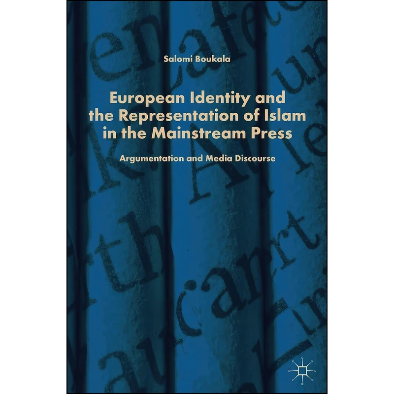 کتاب European Identity and the Representation of Islam in the Mainstream Press اثر Salomi Boukala انتشارات Palgrave Macmillan