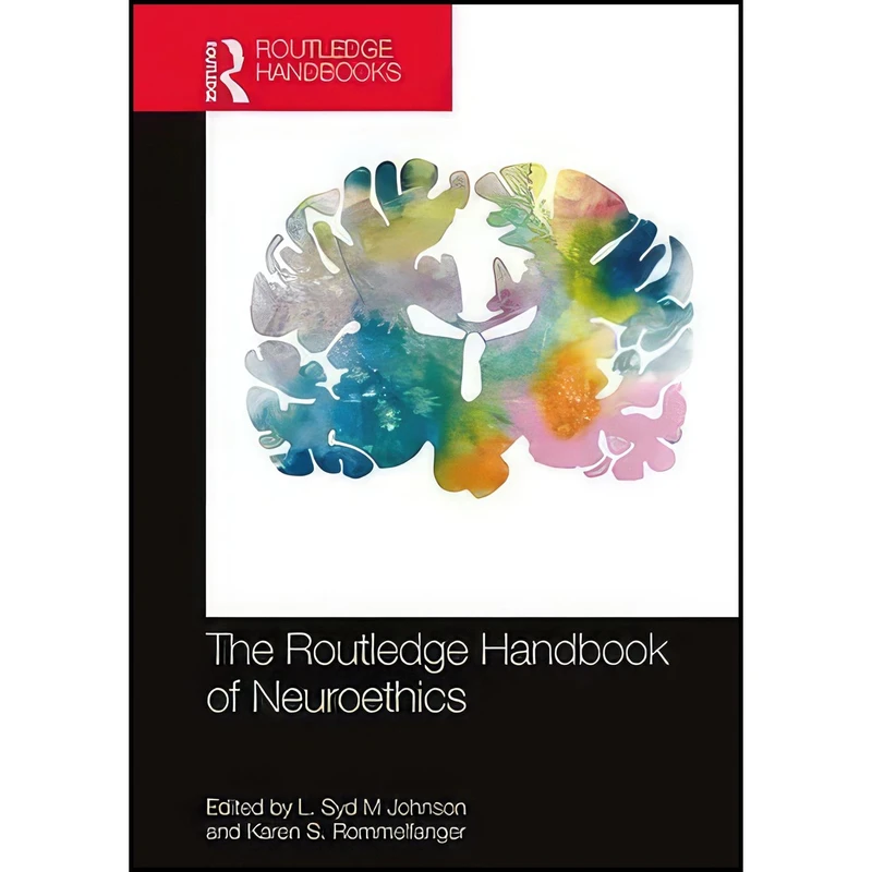 کتاب The Routledge Handbook of Neuroethics  اثر L. Syd M Johnson and Karen S. Rommelfanger انتشارات Routledge